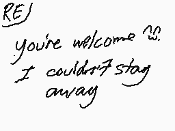 Drawn comment by xWildfirex
"RE) you're welcome ^_^. I couldn't stay away"