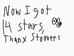 Drawn comment by ♪♪Kdr1◎1♪♪
"Now I got 14 stars, Thanx Stoovers"