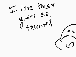 Drawn comment by pettanko∴∴
"I love this you're so taunted"