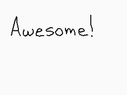 Drawn comment by Justinsc
"Awesome!"
