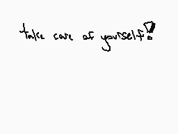 Drawn comment by Elixir
"Take care of yourself!"