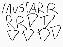 Drawn comment by Elixir
"MUSTARR"