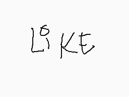 Drawn comment by alexsandra
"LIKE"