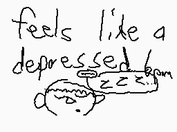 Drawn comment by augustlded
"feels like a depressed zzz"