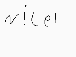 Drawn comment by JuniorCast
"nice!"