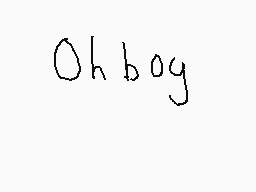 Drawn comment by DaⓇkMeowth
"Oh boy"