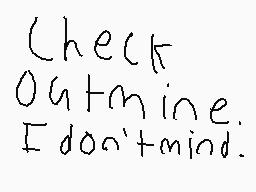 Drawn comment by DarkMeowth
"Check Outmine. I don't mind."