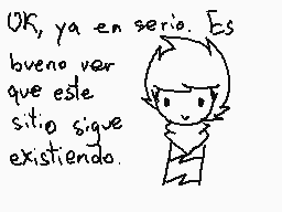 Drawn comment by Shush
"OK, ya en serio. Es bueno ver que este sitio sigue existiendo."