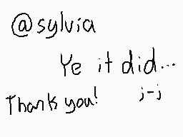 Drawn comment by ウィルス±VIRUS
"@sylvia Ye it did... Thank you! j-j"