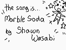 Drawn comment by arachnope
"the song is... Marble Soda by Shawn Wasabi"