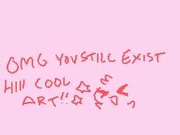 Drawn comment by mudpie
"OMG YOU STILL EXIST HI!! COOL ART!!"