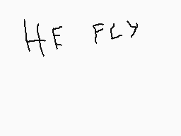 Drawn comment by Morty♣
"HE FLY"