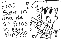 Drawn comment by ☆Infante★😃
"Eres Susie in una de su fotos? In este flip????"