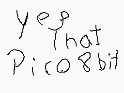Drawn comment by sdhy
"yeep That Pico8bit"