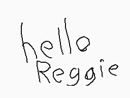 Drawn comment by sdhy
"hello Reggie"