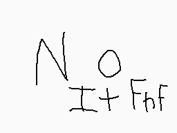 Drawn comment by sdhy
"N0 I+Fnf"