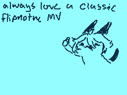 Drawn comment by SleepinJac
"always love a classic flipnot MV"