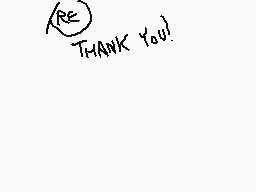 Drawn comment by ◇Cheezcake
"RE THANK YOU!"