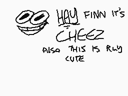 Drawn comment by ◇Cheezcake
"HAY FINN IT'S CHEEZ Also THIS IS RLY CUTE"