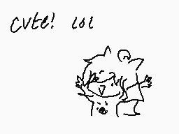 Drawn comment by kittykatwy
"cute! lol"