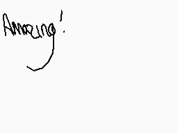 Drawn comment by Awaken
"Amazing!"
