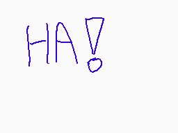 Drawn comment by Ydog=]
"HA!"