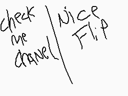 Drawn comment by ™DOMX™
"check me drane nice Flip"