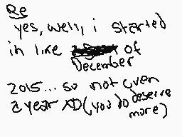 Drawn comment by ArcticWoof
"yes, well, i started in like December 2015... so not even a year XD (you do deserve)"