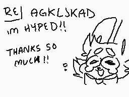 Drawn comment by Natsuki
"RE] AGKLSKAD i'm HYPED!! THANKS SO MUCH!!"