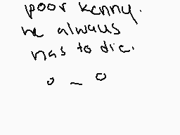 Drawn comment by Katrools
"Poor Kenny. He always has to die. o_o"
