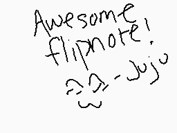 Drawn comment by juju
"Awesome flipnote! :-) -w/"