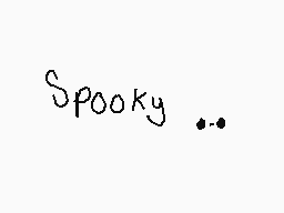 Drawn comment by Cyquna
"Spooky..."
