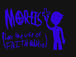 Drawn comment by SevenGirl
"MORTIS (love the use of FAITH)"