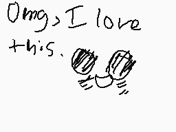 Drawn comment by Bubbles
"Omg, I love this."