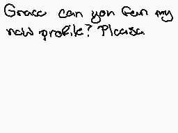 Drawn comment by HⒶM●ñ_T_15
"Grace can you run my new profile? Please."