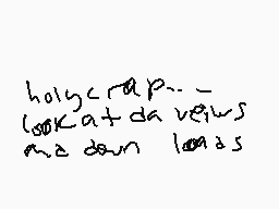 Drawn comment by Kiani•Corn
"holly c r l p... look at da vegus ma damn look a s"