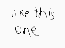 Drawn comment by Sneak
"like this one"