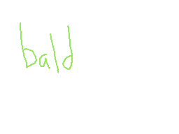 Drawn comment by Side
"bald"