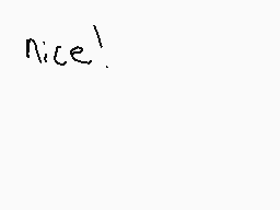 Drawn comment by ハカイ。
"nice!"