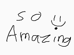 Drawn comment by SHYGUY 
"so Amazing"