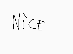 Drawn comment by Xanderon??
"NICE"