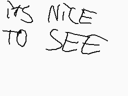 Drawn comment by Xanderon??
"ITS NICE TO SEE"