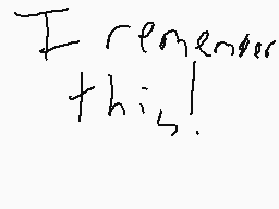 Drawn comment by ACoolGuy10
"I remember this!"
