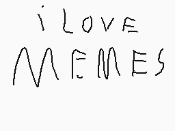 Drawn comment by Luiz
"iLOVE MEMES"