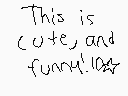 Drawn comment by ☆Mariaマリア★
"This is cute, and funny! lol"