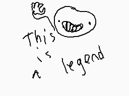 Drawn comment by ☆Mariaマリア★
"This is legend"