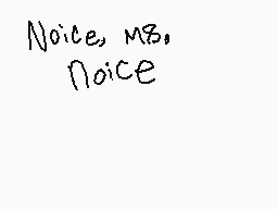Drawn comment by elitecody2
"Noise, MB, Noise"