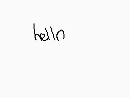 Drawn comment by Tomthesk8r
"hello"