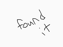 Drawn comment by Tomthesk8r
"found it!"