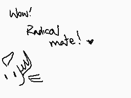 Drawn comment by Müstiel
"Wow! Radical mate!"